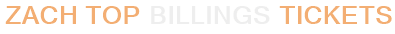 Zach Top Billings Tickets